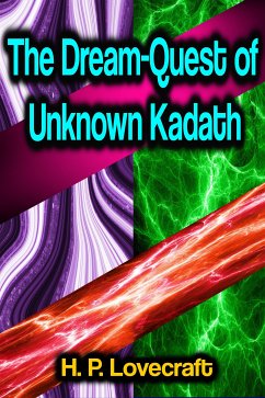 The Dream-Quest of Unknown Kadath (eBook, ePUB) - Lovecraft, H. P.
