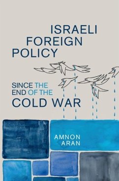 Israeli Foreign Policy since the End of the Cold War (eBook, ePUB) - Aran, Amnon