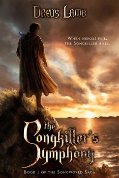 The Songkiller's Symphony (The Songworld Saga, #1) (eBook, ePUB) - Lamb, Daeus