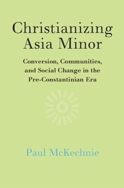 Christianizing Asia Minor (eBook, ePUB) - Mckechnie, Paul