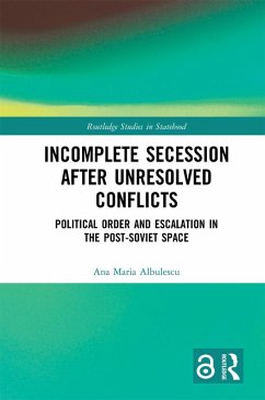 Incomplete Secession after Unresolved Conflicts (eBook, PDF) - Albulescu, Ana Maria