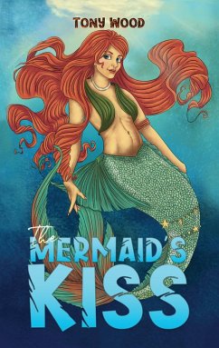 The Mermaid's Kiss (eBook, ePUB) - Wood, Tony
