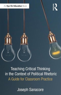 Teaching Critical Thinking in the Context of Political Rhetoric (eBook, ePUB) - Sanacore, Joseph