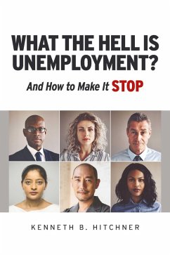 What The Hell Is Unemployment? (eBook, ePUB) - Hitchner, Kenneth B.