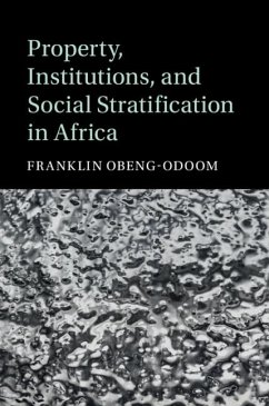 Property, Institutions, and Social Stratification in Africa (eBook, ePUB) - Obeng-Odoom, Franklin