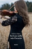 Sei Luce nella mia Oscurità (eBook, ePUB)