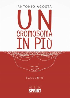 Un cromosoma in più (eBook, ePUB) - Agosta, Antonio