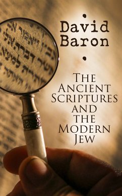 The Ancient Scriptures and the Modern Jew (eBook, ePUB) - Baron, David