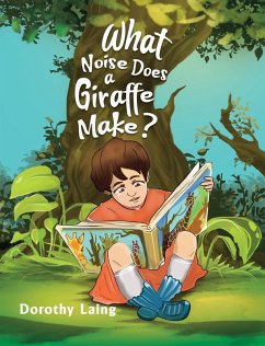 What Noise Does a Giraffe Make? (eBook, ePUB) - Laing, Dorothy