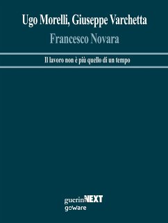 Francesco Novara. Il lavoro non è più quello di una volta (eBook, ePUB) - Morelli, Ugo; Varchetta, Giuseppe