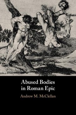 Abused Bodies in Roman Epic (eBook, ePUB) - McClellan, Andrew M.
