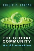 The Global Community: An Alternative (eBook, ePUB) The Global Community: An Alternative (eBook, ePUB)