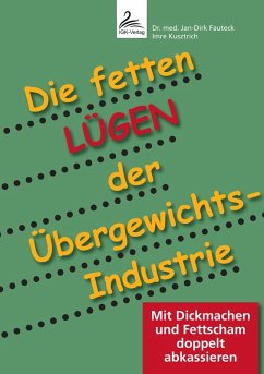 Die fetten Lügen der Übergewichts-Industrie (eBook, ePUB) - Fauteck, Jan-Dirk; Kusztrich, Imre