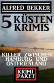 Killer zwischen Hamburg und Ostfriesland: Krimi Paket 5 Küstenkrimis (eBook, ePUB)