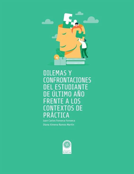 Dilemas y confrontaciones del estudiante de último año frente a los contextos de práctica (eBook, ePUB) Dilemas y confrontaciones del estudiante de último año frente a los contextos de práctica (eBook, ePUB)