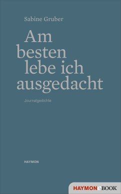 Am besten lebe ich ausgedacht (eBook, ePUB) - Gruber, Sabine