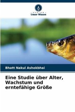 Eine Studie über Alter, Wachstum und erntefähige Größe - Ashokbhai, Bhatt Nakul