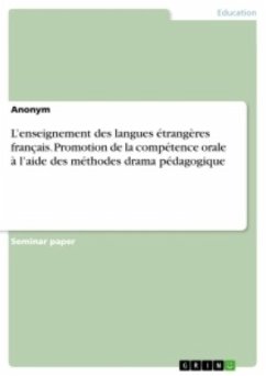 L¿enseignement des langues étrangères français. Promotion de la compétence orale à l¿aide des méthodes drama pédagogique - Anonym