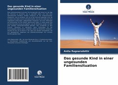 Das gesunde Kind in einer ungesunden Familiensituation - Ragnarsdottir, Anita