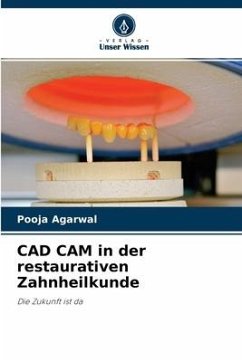 CAD CAM in der restaurativen Zahnheilkunde - Agarwal, Pooja