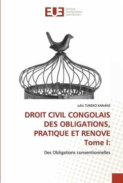 DROIT CIVIL CONGOLAIS DES OBLIGATIONS, PRATIQUE ET RENOVE Tome I - Tuneko Kanane, Julio