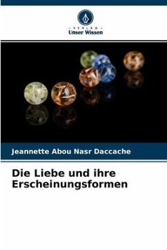 Die Liebe und ihre Erscheinungsformen - Abou Nasr Daccache, Jeannette