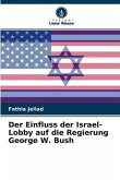 Der Einfluss der Israel-Lobby auf die Regierung George W. Bush