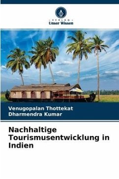 Nachhaltige Tourismusentwicklung in Indien - Thottekat, Venugopalan;Kumar, Dharmendra