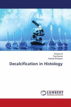 Decalcification in Histology - Ali, Sheeba;Bansal, Puja;Bhargava, Deepak