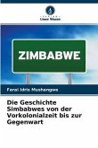 Die Geschichte Simbabwes von der Vorkolonialzeit bis zur Gegenwart