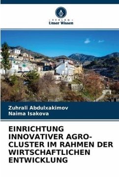 Einrichtung Innovativer Agro-Cluster Im Rahmen Der Wirtschaftlichen Entwicklung - Abdulxakimov, Zuhrali;Isakova, Naima