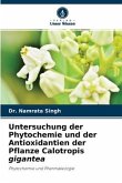 Untersuchung der Phytochemie und der Antioxidantien der Pflanze Calotropis gigantea