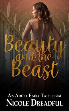Beauty and the Beast (Adult Fairy Tales, #1) (eBook, ePUB) - Dreadful, Nicole