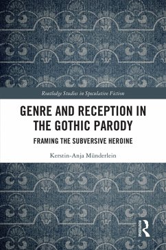 Genre and Reception in the Gothic Parody (eBook, PDF) - Münderlein, Kerstin-Anja
