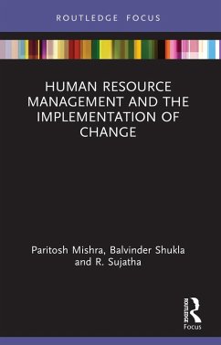 Human Resource Management and the Implementation of Change (eBook, PDF) - Mishra, Paritosh; Shukla, Balvinder; Sujatha, R.