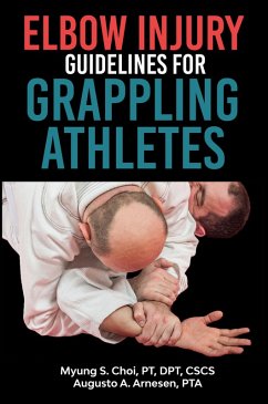Elbow Injury Guidelines for Grappling Athletes (eBook, ePUB) - Choi, Pt; Arnesen, Pta