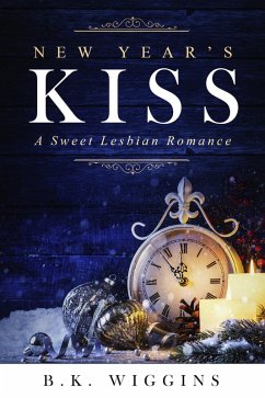 New Year's Kiss: A Sweet Lesbian Holiday Romance (eBook, ePUB) - Wiggins, B. K.