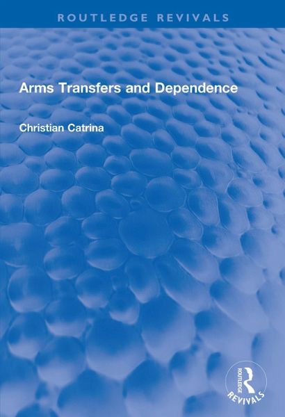 Arms Transfers and Dependence (eBook, ePUB) Arms Transfers and Dependence (eBook, ePUB)