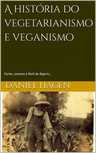 A história do vegetarianismo e veganismo. (Série AondaFood) (eBook, ePUB) A história do vegetarianismo e veganismo. (Série AondaFood) (eBook, ePUB)