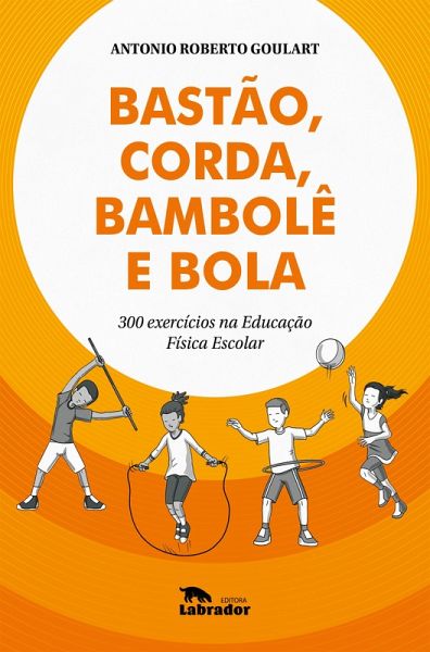 Bastão, corda, bambolê e bola (eBook, ePUB) Bastão, corda, bambolê e bola (eBook, ePUB)
