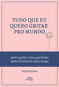 Tudo que eu quero gritar pro mundo (eBook, ePUB) - Araújo, Sarah Sanches de