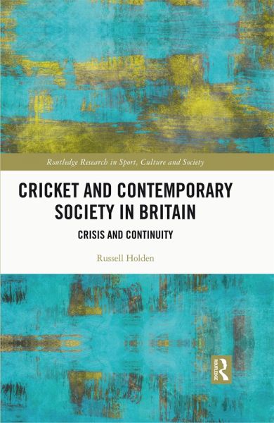 Cricket and Contemporary Society in Britain (eBook, PDF) Cricket and Contemporary Society in Britain (eBook, PDF)