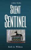 Silent Sentinel - A Mini-Thriller (eBook, ePUB) Silent Sentinel - A Mini-Thriller (eBook, ePUB)
