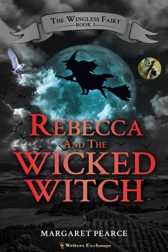 Rebecca and the Wicked Witch (Wingless Fairy, #3) (eBook, ePUB) - Pearce, Margaret