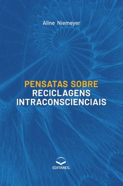 Pensatas sobre Reciclagens Intraconscienciais (eBook, ePUB) - Niemeyer, Aline