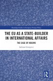 The EU as a State-builder in International Affairs (eBook, ePUB)