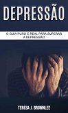 Depressão: O Guia Puro e Real para Superar a Depressão (eBook, ePUB) Depressão: O Guia Puro e Real para Superar a Depressão (eBook, ePUB)