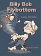 Billy Bob Flybottom: A Very Tall Tale... - Bild 1