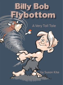 Billy Bob Flybottom: A Very Tall Tale (eBook, ePUB) - Kite, Susan