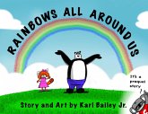 Rainbows All Around Us, eBook (eBook, ePUB) Rainbows All Around Us, eBook (eBook, ePUB)